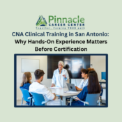CNA Clinical Training in San Antonio | Why It Matters