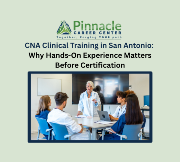 CNA Clinical Training in San Antonio: Why Hands-On Experience Matters Before Certification